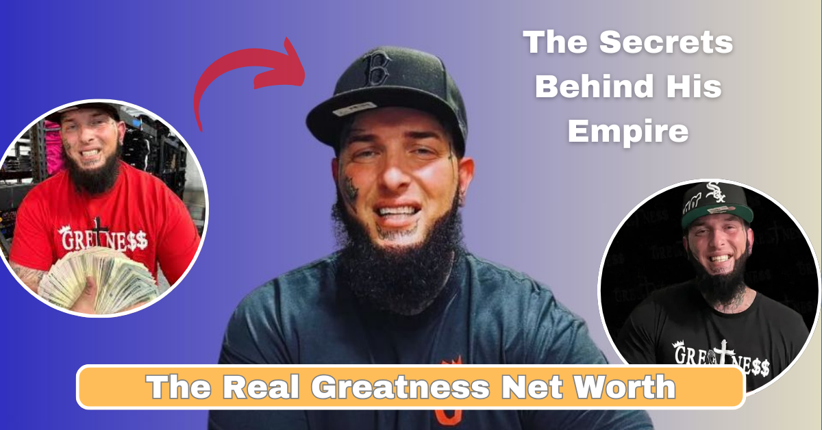 The Real Greatness Net Worth