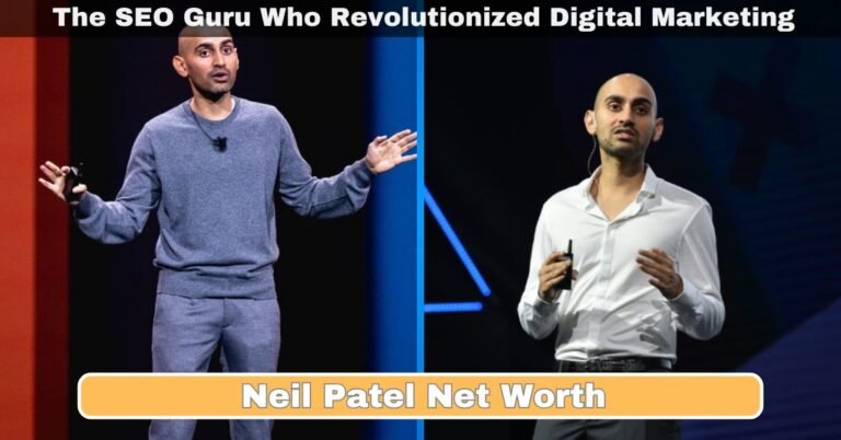 Neil Patel Net Worth: The SEO Guru Who Revolutionized Digital Marketing